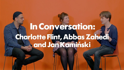 In conversation: Abbas Zahedi, Charlotte Flint and Jan Kamiński | Barbican