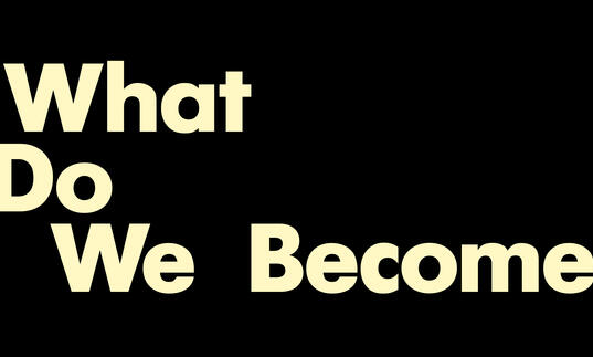 What Do We Become title image black background with yellow text